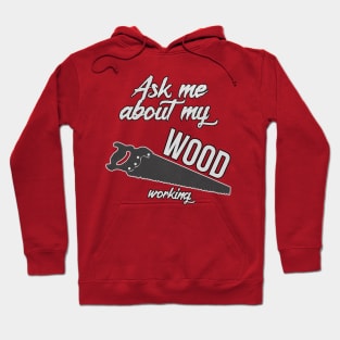 Ask Me About My Woodworking Funny Dad Saw Tool Hoodie